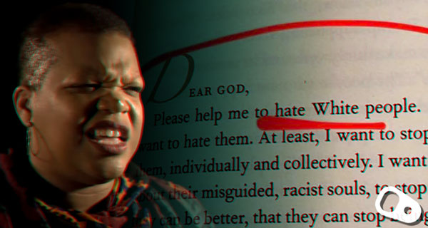 Read more about the article “Θεούλη μου βοήθησε με να μισώ τους λευκούς” γράφει η βίβλος του δικαιωματισμού